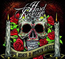 Hard Revenge : Hot Ashes and Broken Pieces
